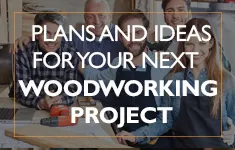 Blog Post: Woodworking Plans and Ideas for Your Next Woodworking Project